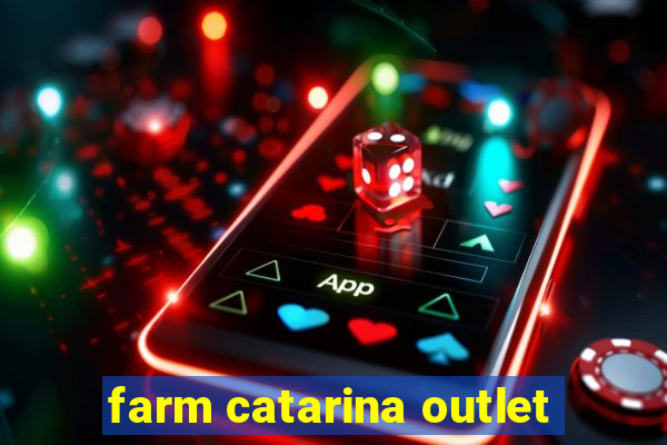 farm catarina outlet